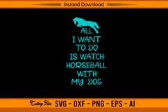 All I Want To Do Is Watch Horseball With My Dog SVG Product Image 1