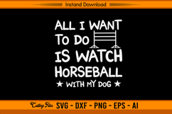 All I Want To Do Is Watch Horseball With My Dog SVG Product Image 1