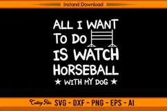 All I Want To Do Is Watch Horseball With My Dog SVG Product Image 1