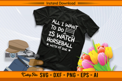 All I Want To Do Is Watch Horseball With My Dog SVG Product Image 2