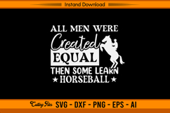 All Men Were Created Equal Then Some Learn Horseball SVG Product Image 1