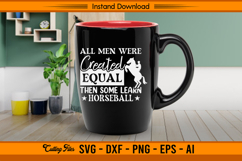 All Men Were Created Equal Then Some Learn Horseball SVG Product Image 3