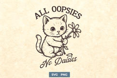 All Oopsies No Daisies SVG PNG | Sarcastic Kawaii Kitten Product Image 1
