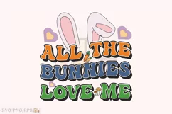 All the Bunnies Love Me Easter Day SVG T-shirt Design Product Image 1