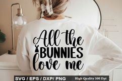 Easter SVG Design - All the bunnies love me Product Image 3