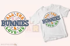 All the Bunnies Love Me Easter Day SVG T-shirt Design Product Image 1