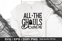 ALL THE GHOULS LOVE ME SVG - Halloween Design Product Image 1