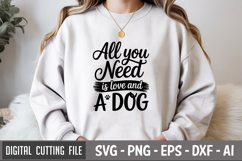 All You Need Is Love And A Dog SVG File | Dog Quotes SVG Product Image 1