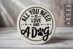 All You Need Is Love And A Dog SVG File | Dog Round Sign SVG Product Image 2