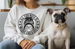 All You Need is Love and a Dog SVG - Dog Mom Messy Bun SVG Product Image 2