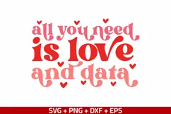 All You Need is Love and Data SVG PNG, Valentine's Day Shirt Product Image 2
