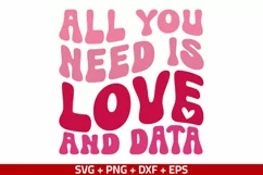 All You Need is Love and Data SVG PNG, Valentine's Day Shirt Product Image 2