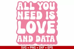 All You Need is Love and Data SVG PNG, Valentine's Day Shirt Product Image 2