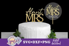 Almost Mrs Cake Topper SVG, DXF and PNG files| Engagement Product Image 1