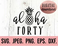 Aloha Forty SVG - 40th Birthday SVG - Aloha 40 Birthday SVG Product Image 2