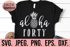 Aloha Forty SVG - 40th Birthday SVG - Aloha 40 Birthday SVG Product Image 1
