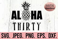 Aloha Thirty SVG - Aloha 30 SVG - 30th Birthday - Pineapple Product Image 1