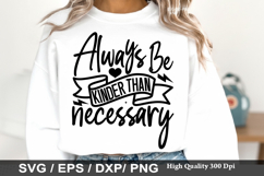 Always Be Kinder than necessary - Kindness SVG Design Product Image 1