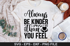 Always Be Kinder Than You Feel - Kindness SVG Design Product Image 1