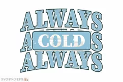 Always Cold PNG, Winter Christmas Season SVG T-shirt Design Product Image 2