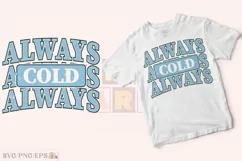 Always Cold PNG, Winter Christmas Season SVG T-shirt Design Product Image 1