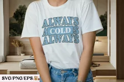 Always Cold PNG, Winter Christmas Season SVG T-shirt Design Product Image 3