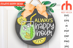 always happy hour svg, cocktail sign, summer hanger svg, beach sign svg, welcome sign svg, pool sign svg, tropic door sign svg, round hanging sign svg, laser cut file, layered sign svg, outdoor sign svg, front sign svg, inside sign svg, glowforge cut file