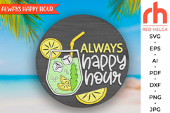 always happy hour svg, cocktail sign, summer hanger svg, beach sign svg, welcome sign svg, pool sign svg, tropic door sign svg, round hanging sign svg, laser cut file, layered sign svg, outdoor sign svg, front sign svg, inside sign svg, glowforge cut file