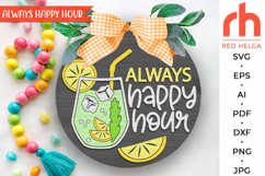 always happy hour svg, cocktail sign, summer hanger svg, beach sign svg, welcome sign svg, pool sign svg, tropic door sign svg, round hanging sign svg, laser cut file, layered sign svg, outdoor sign svg, front sign svg, inside sign svg, glowforge cut file