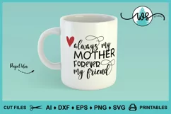 Always My Mother Forever My Friend, Mother Mom Saying Quote Product Image 10