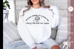 Always there to catch me when I fall and rise again SVG Product Image 1