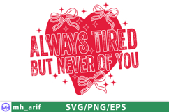 Always Tired But Never Of You Valentine Day SVG PNG Product Image 2