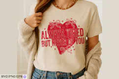 Always Tired But Never Of You Valentine Day SVG PNG Product Image 3