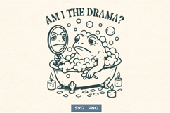 Am I the Drama Frog SVG PNG | Funny Bathtub Frog Clipart Product Image 1