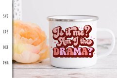 Funny & Dramatic SVG - Is it me? Am I the Drama? Product Image 3