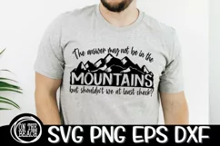 The Answer May Not Be In The Mountains -SVG PNG EPS DXF Product Image 1