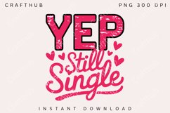 Anti Valentine’s Day PNG, Yep Still Single png, Valentine Product Image 3