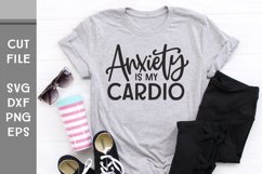 Anxiety is my Cardio, Hand Lettered Funny SVG Product Image 2