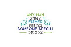 Any Man Can Be A Father But It Takes Someone Special To Be A Product Image 1