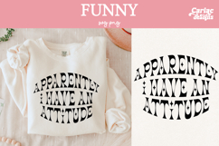 Apparently I Have and Attitude SVG Product Image 1