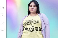 Funny & Dramatic SVG - So Apparently I'm Dramatic Cut File Product Image 2