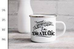 Funny & Dramatic SVG - So Apparently I'm Dramatic Cut File Product Image 4