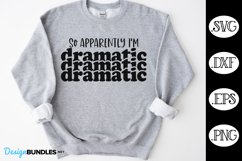 So Apparently I'm Dramatic SVG | Sarcastic SVG Product Image 1