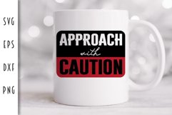 Approach with Caution SVG - Funny Adult Cut File Product Image 2