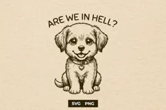 Are We In Hell Funny Puppy Sarcastic Dog Quote SVG Product Image 1