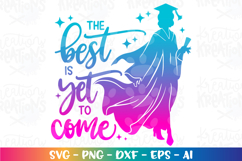 Graduation svg The best is yet to come girl graduate grad Product Image 1