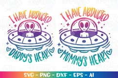 Valentine's Day svg I have abducted mommy's daddy's heart Product Image 1