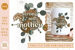 Strong and soft as a mother - floral PNG for sublimation Product Image 1