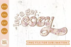 Let's get cozy Retro PNG for sublimation - retro daisy png Product Image 1