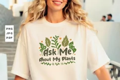 Ask Me About My Plants PNG T shirt Design